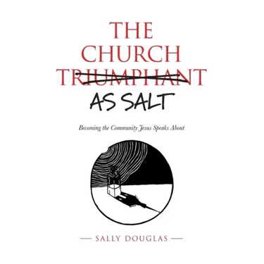 The Church as Salt: Becoming the Community Jesus Speaks About