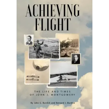 Achieving Flight: The Life and Times of John J. Montgomery