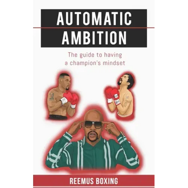 Automatic Ambition: The Guide To Having A Champion's Mindset