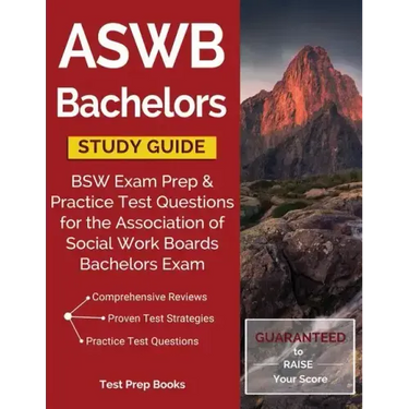 ASWB Bachelors Study Guide: BSW Exam Prep & Practice Test Questions for the Association of Social Work Boards Bachelors Exam