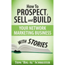 How To Prospect, Sell and Build Your Network Marketing Business With Stories