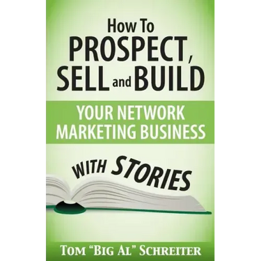 How To Prospect, Sell and Build Your Network Marketing Business With Stories