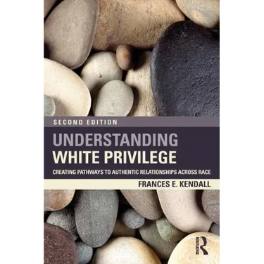 Understanding White Privilege: Creating Pathways to Authentic Relationships Across Race