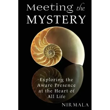 Meeting the Mystery: Exploring the Aware Presence at the Heart of All Life