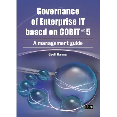 Governance of Enterprise It Based on Cobit 5: A Management Guide