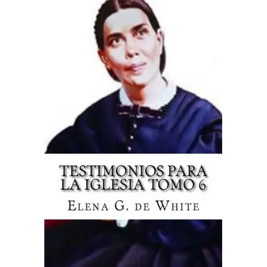 Testimonios Para la Iglesia Tomo 6