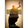 Kingdom Warriors: Victorious Through Radical Devotion to God