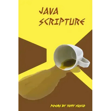 Java Scripture: Poetry by Tony Fusco