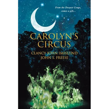 Carolyn's Circus: From the Deepest Congo, comes a gift...