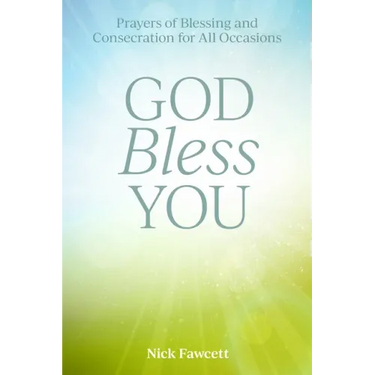 God Bless You: Prayers of Blessing and Consecration for All Occasions