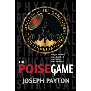 The Poise Game: Play to Become Your Best Self and to Live Your Best Life