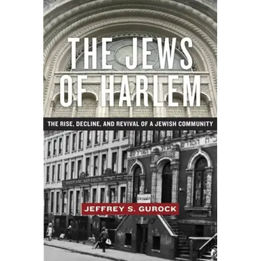 The Jews of Harlem: The Rise, Decline, and Revival of a Jewish Community