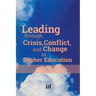 Leading through Crisis, Conflict, and Change in Higher Education