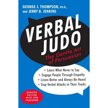 Verbal Judo: The Gentle Art of Persuasion