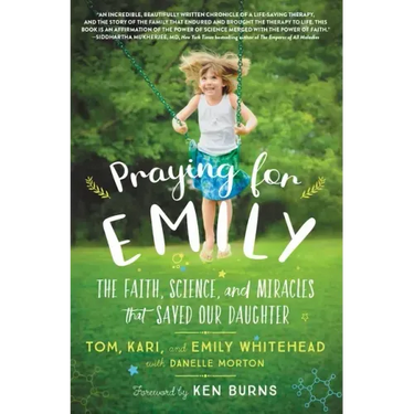 Praying for Emily: The Faith, Science, and Miracles That Saved Our Daughter
