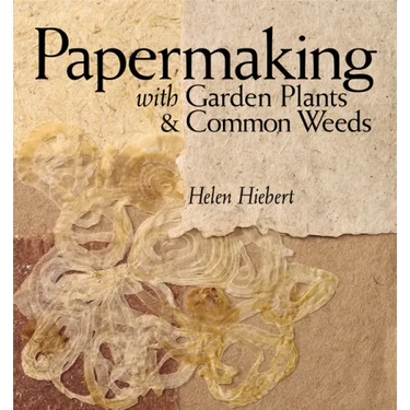 Papermaking with Garden Plants & Common Weeds