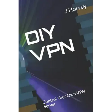 DIY VPN: Control Your Own VPN Server