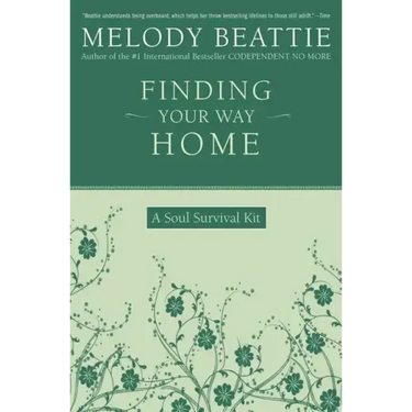 Finding Your Way Home: A Soul Survival Kit