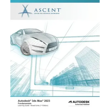 Autodesk 3ds Max 2023: Fundamentals (Mixed Units): Autodesk Authorized Publisher