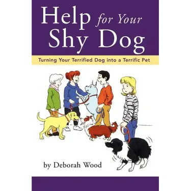 Help for Your Shy Dog: Turning Your Terrified Dog Into a Terrific Pet