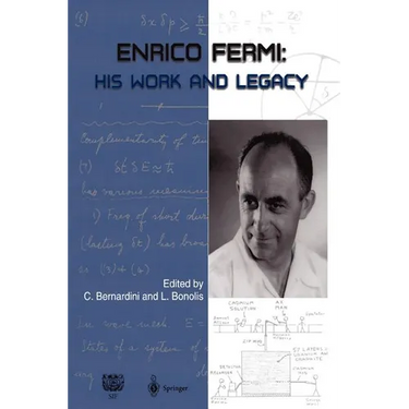 Enrico Fermi: His Work and Legacy