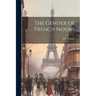 The Gender of French Nouns