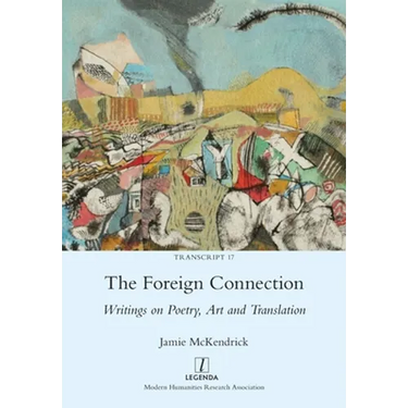 The Foreign Connection: Writings on Poetry, Art and Translation