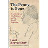 The Penny is Gone: A Soviet Jew's Meditations on the Jewish Question
