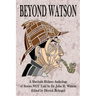 Beyond Watson: A Sherlock Holmes Anthology of Stories NOT Told by Dr. John H. Watson
