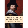 The Essays of Francis Bacon