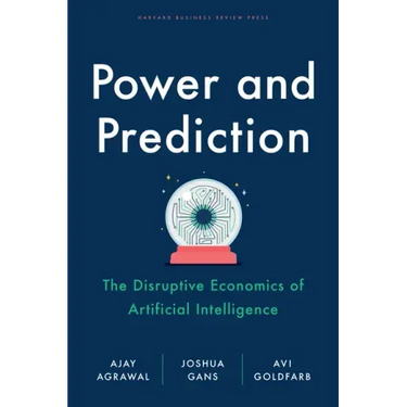 Power and Prediction: The Disruptive Economics of Artificial Intelligence