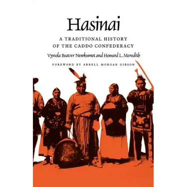Hasinai: A Traditional History of the Caddo Confederacy