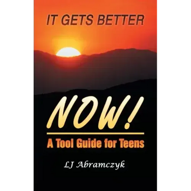 It Gets Better Now!: A Tool Guide for Teens
