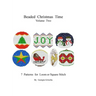 Beaded Christmas Time Volume Two: patterns for ornaments