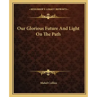 Our Glorious Future and Light on the Path