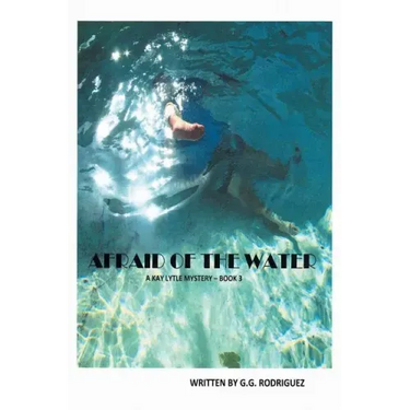 Afraid of the Water: A Kay Lytle Mystery