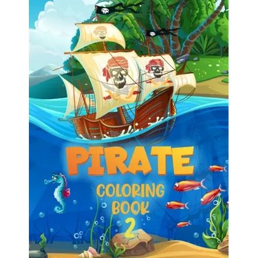 Pirate 2 Coloring Book: For Kids Aged 4 - 10