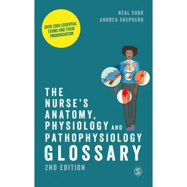 The Nurse's Anatomy, Physiology and Pathophysiology Glossary: Over 2000 essential terms and their pronunciation