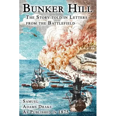 Bunker Hill: The Story Told In Letters From The Battlefield