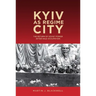 Kyiv as Regime City: The Return of Soviet Power After Nazi Occupation