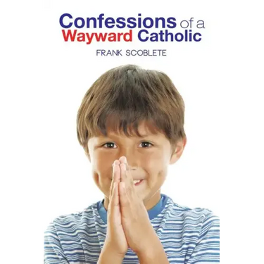 Confessions of a Wayward Catholic