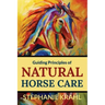 Guiding Principles of Natural Horse Care: Powerful Concepts for a Healthy Horse