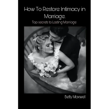 How to Restore Intimacy in Marriage: Top secret to Lasting Marriage