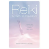 Reiki - A Path to Freedom: Unlock the true potential of your Reiki tools