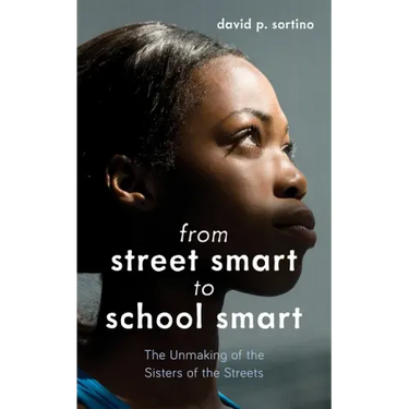 From Street Smart to School Smart: The Unmaking of the Sisters of the Streets