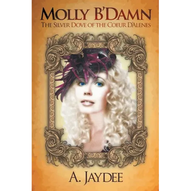 Molly B'Damn: The Silver Dove of the Coeur D'Alenes