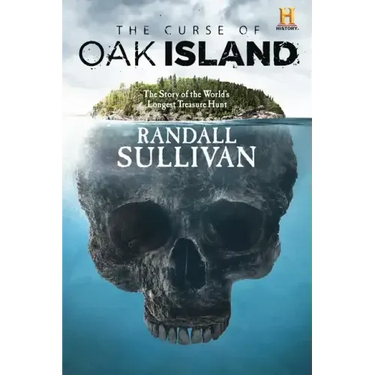 The Curse of Oak Island: The Story of the World's Longest Treasure Hunt