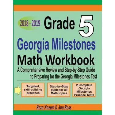 Grade 5 Georgia Milestones Assessment System Mathematics Workbook 2018 - 2019: A Comprehensive Review and Step-by-Step Guide to Preparing for the GMAS