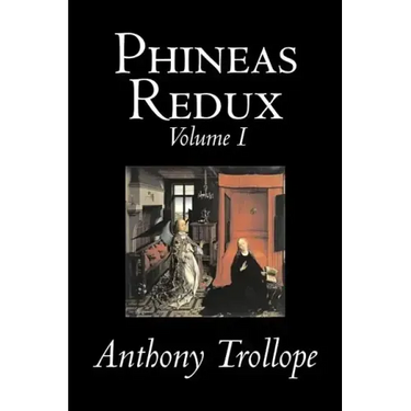 Phineas Redux, Volume I of II by Anthony Trollope, Fiction, Literary