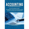 Accounting: Accounting Made Simple for Beginners, Basic Accounting Principles and How to Do Your Own Bookkeeping